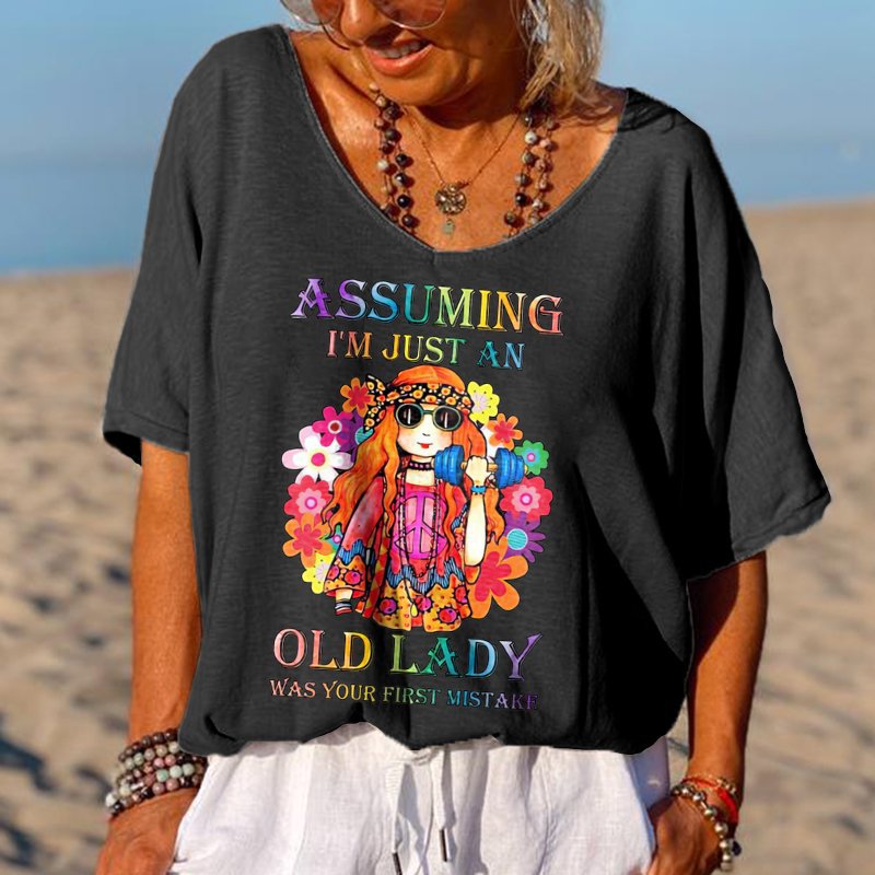 "Assuming I'm Just An Old Lady Was Your First Mistake" Casual V-Neck Tee