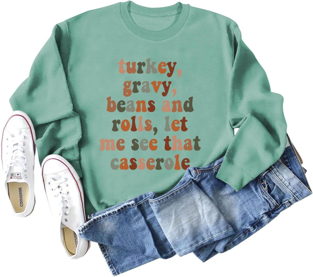 Turkey Gravy Beans And Rolls Let Me See That Casserole Thanksgiving Sweatshirt