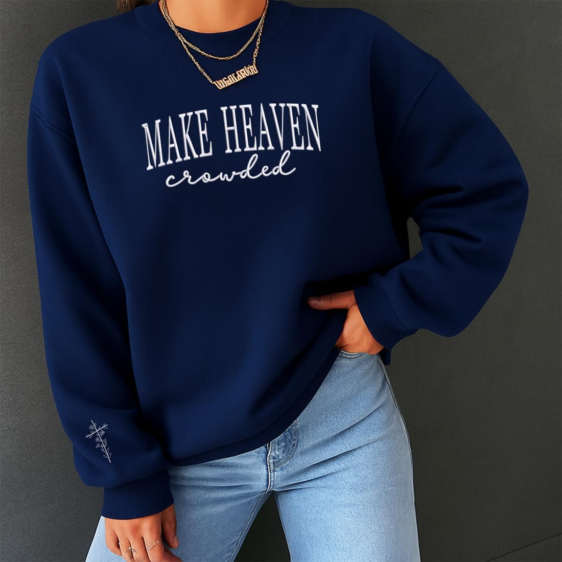 Make Heaven Crowded Custom Sweatshirt - Perfect Christian Gift