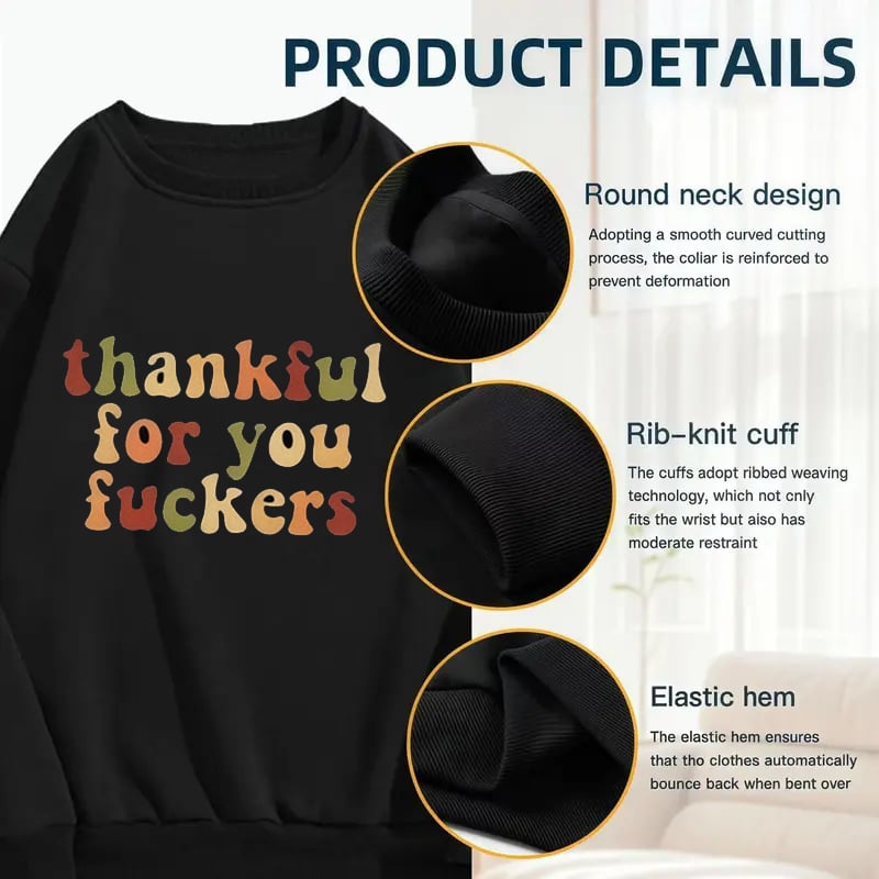 Funny Thankful For You Fuckers Sweatshirt | Making life less miserable